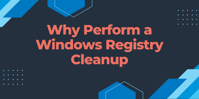 Why Perform a Windows Registry Cleanup